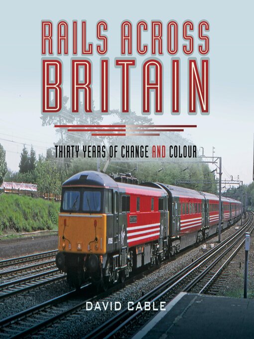 Title details for Rails Across Britain by David Cable - Available